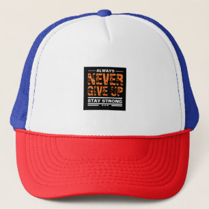Never Give Up- text mark Trucker Hat