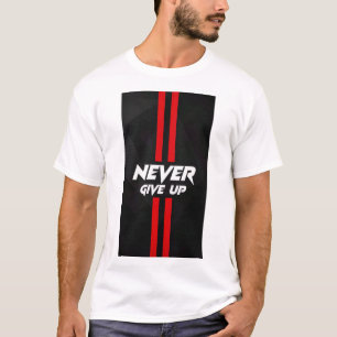 NEVER GIVE UP TEXT PRINTED T-SHIRT