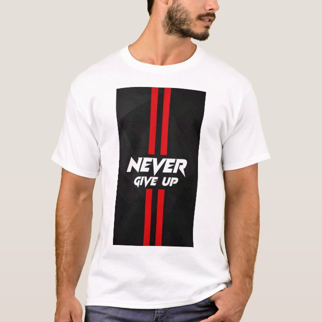NEVER GIVE UP TEXT PRINTED T-SHIRT (Front)