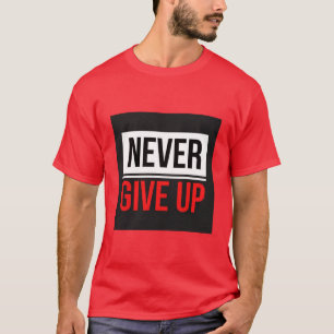 Never Give Up Text Printed T-Shirt
