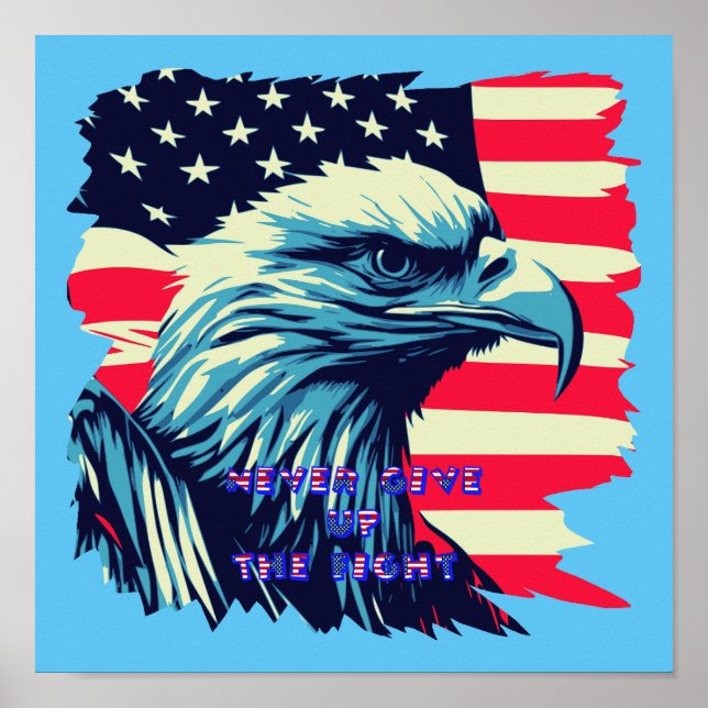 Never Give Up The Fight America Eagle USA Art Poster (Front)
