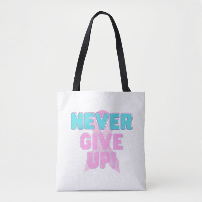 Never Give Up Tote Bag (Front)