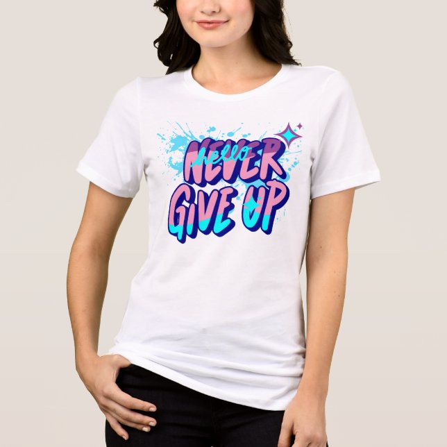 NEVER GIVE UP  Tri-Blend SHIRT (Front)