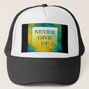 NEVER GIVE UP TRUCKER HAT