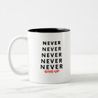 Never Give Up Two-Tone Coffee Mug