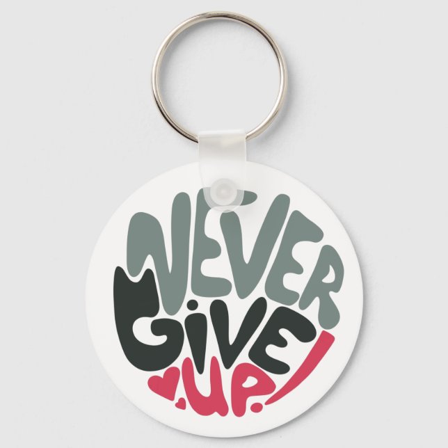 Never Give Up - Uplifting Inspiring White Key Ring (Front)