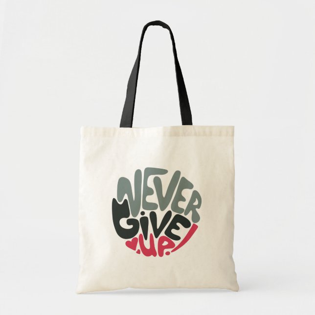 Never Give Up - Uplifting Inspiring White Tote Bag (Front)