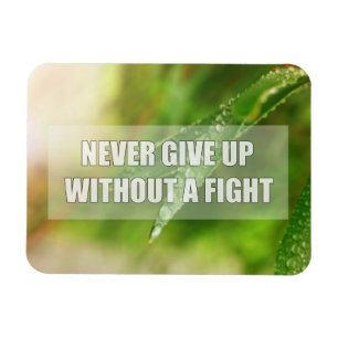 Never give up without a fight magnet