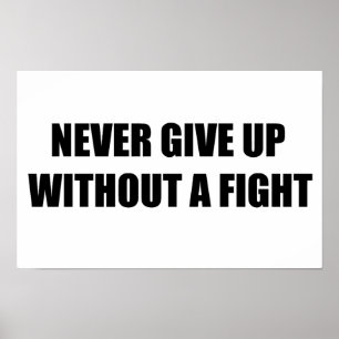 Never give up without a fight poster