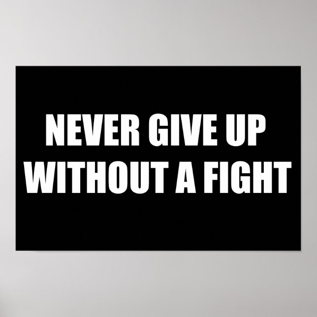 Never give up without a fight poster (Front)