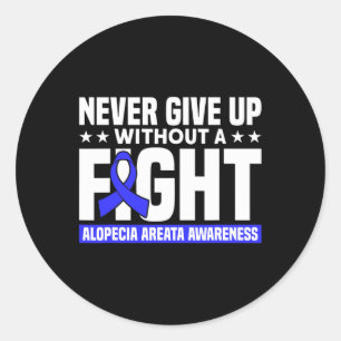 Never Give Up Without A Fight Support Alopecia Awa Classic Round Sticker