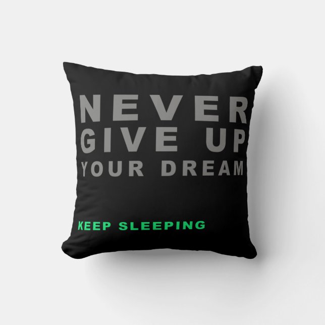 Never Give Up Your Dreaming Keep Sleeping Creative Cushion (Front)