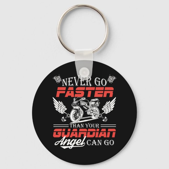 Never Go Faster Than Your Motorcycle Can Go Key Ring (Front)