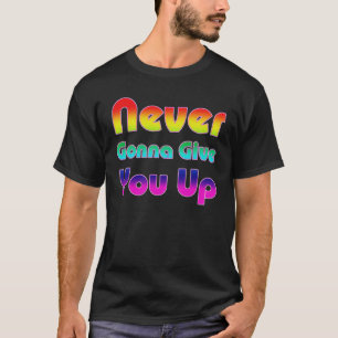 Never Gonna Give You Up T-Shirt