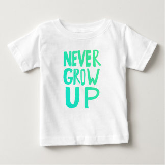 Never Grow Up Baby T-Shirt