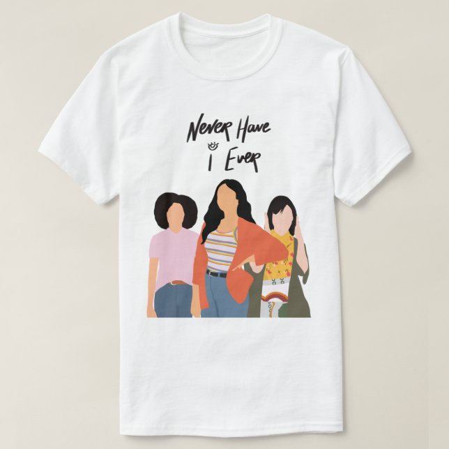 Never Have I Ever    T-Shirt (Design Front)
