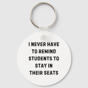 Never Have To Remind Students Stay In Seats White Key Ring