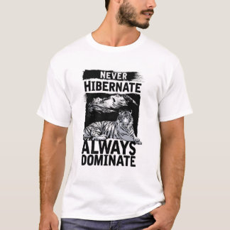 Never Hibernate Always Dominate Tiger Graphic Tee