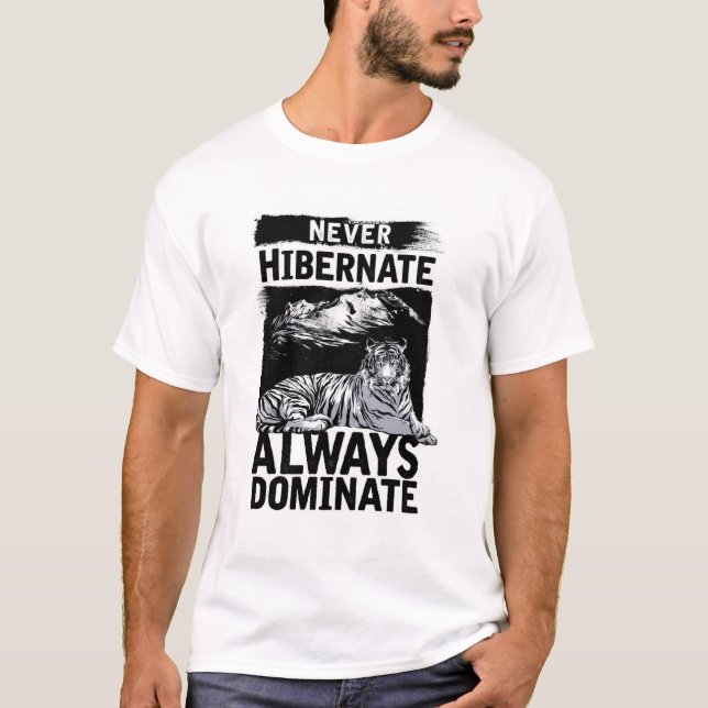 Never Hibernate Always Dominate Tiger Graphic Tee (Front)
