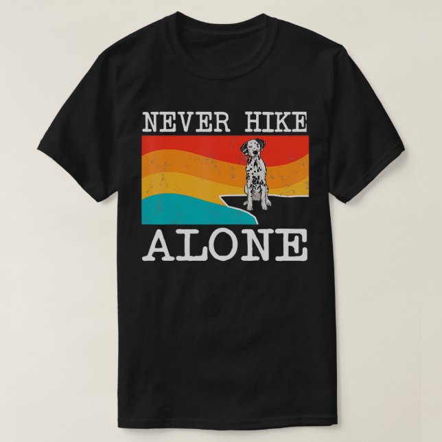 Never Hike Alone Dalmatian Graphic Hiking  T-Shirt (Design Front)