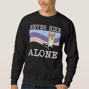 Never Hike Alone Pembroke Welsh Corgi Dog Hiking Sweatshirt