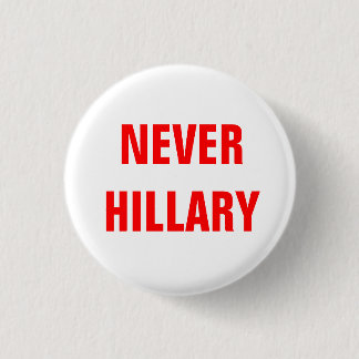 NEVER HILLARY For President 2016 3 Cm Round Badge