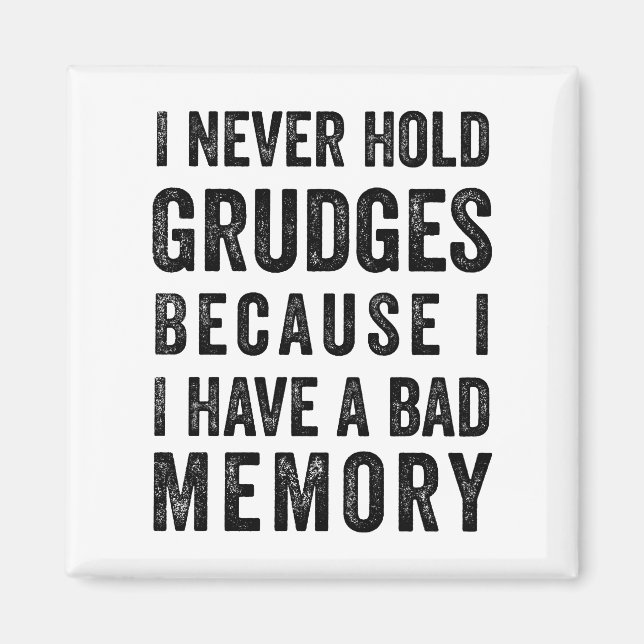 Never Hold Grudges Poor Memory Funny Magnet (Front)