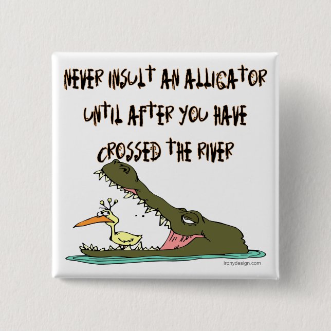 Never Insult An Alligator 15 Cm Square Badge (Front)