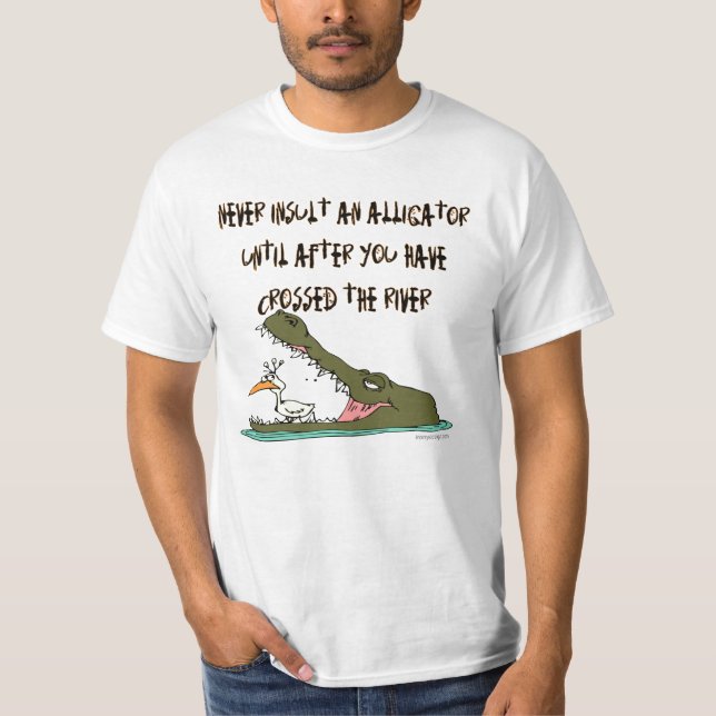 Never Insult an Alligator Humour T-Shirt (Front)
