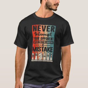 Never interrupt your opponent For Chess Players T-Shirt