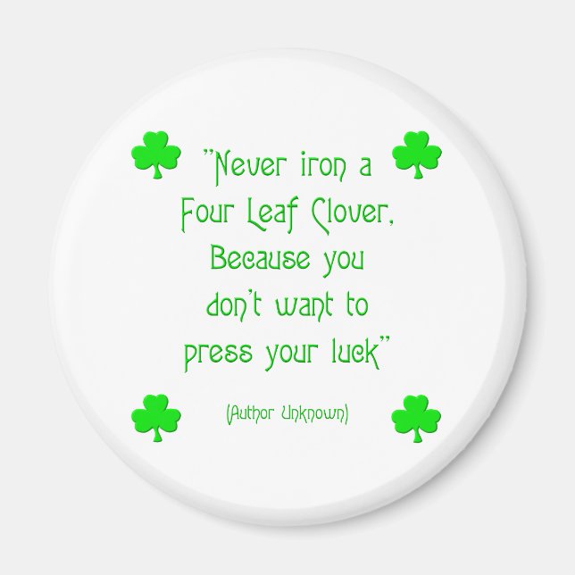 Never iron a four-leaf clover.... magnet (Front)