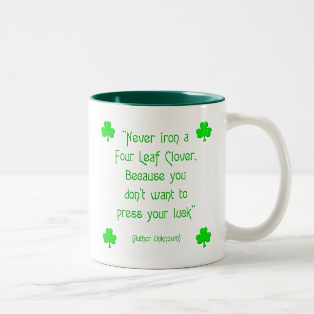 Never iron a four-leaf clover.... Two-Tone coffee mug (Right)