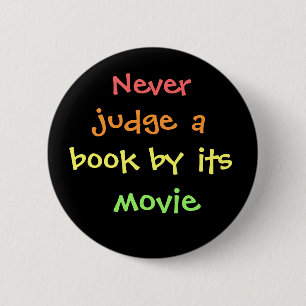 Never judge a book by its movie 6 cm round badge