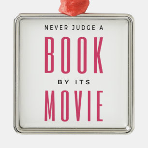 Never Judge A Book By It's Movie I Metal Ornament