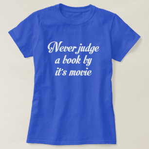 NEVER JUDGE A BOOK BY IT'S MOVIE T-Shirt