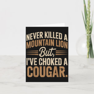 Never Killed A Mountain Lion But I Choked A Cougar Card