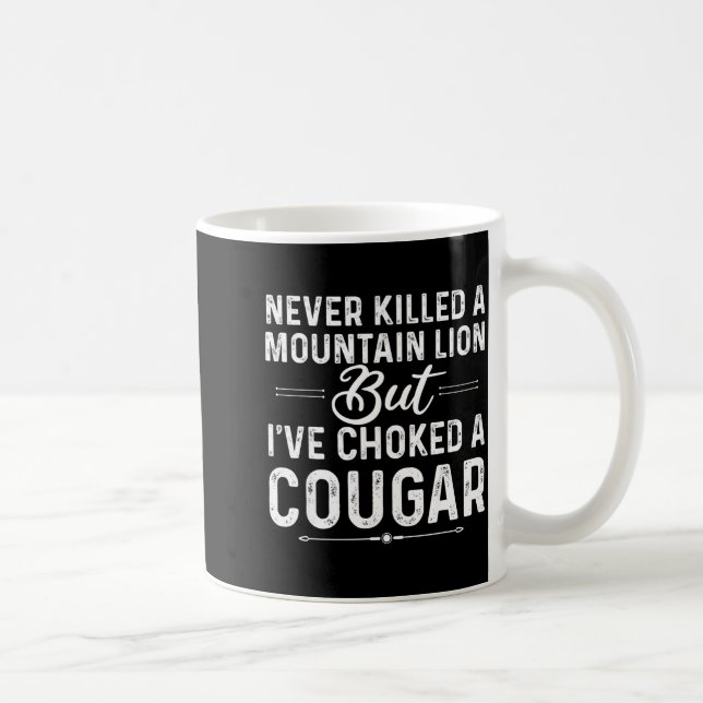 Never Killed A Mountain Lion But I've Choked A Cou Coffee Mug (Right)