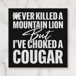 Never Killed A Mountain Lion But I've Choked A Cou Favour Tags