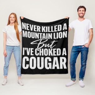 Never Killed A Mountain Lion But I've Choked A Cou Fleece Blanket