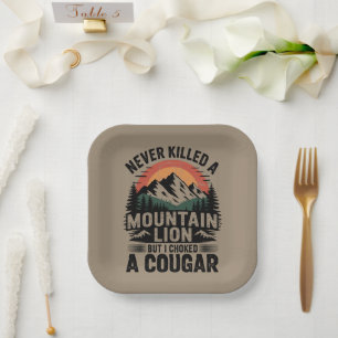 Never Killed A Mountain Lion But I've Choked A Cou Paper Plate