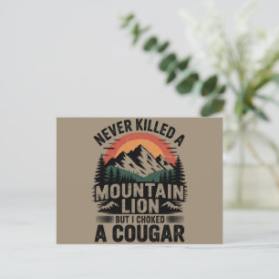 Never Killed A Mountain Lion But I've Choked A Cou Postcard