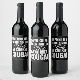 Never Killed A Mountain Lion But I've Choked A Cou Wine Label