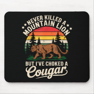 Never Killed A Mountain Lion Funny Cougar Hunting Mouse Pad