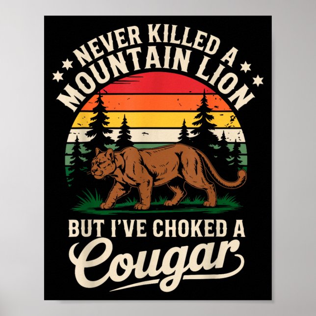 Never Killed A Mountain Lion Funny Cougar Hunting  Poster (Front)