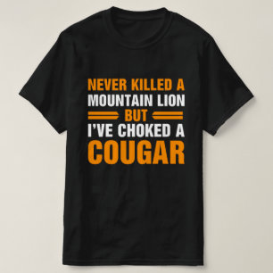 Never Killed A Mountain Lion T-Shirt
