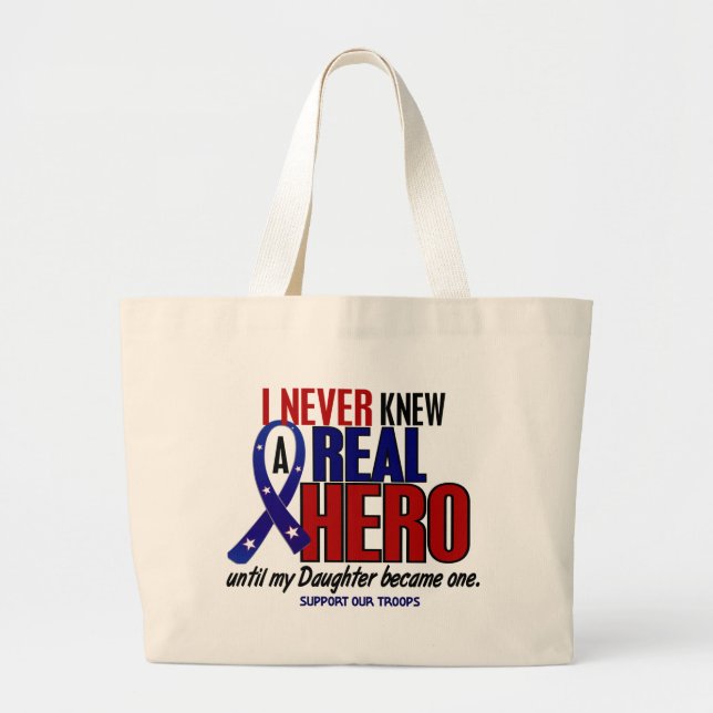 Never Knew A Hero 2 Daughter (Support Our Troops) Large Tote Bag (Front)