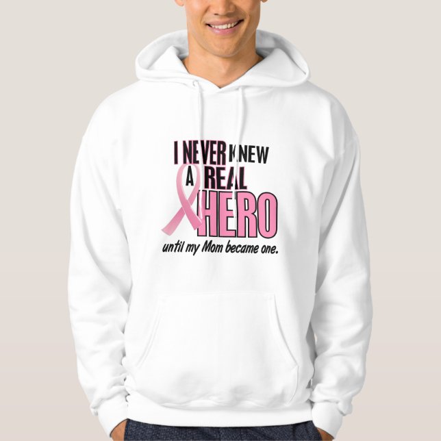 Never Knew A Real Hero MOM (Breast Cancer) Hoodie (Front)