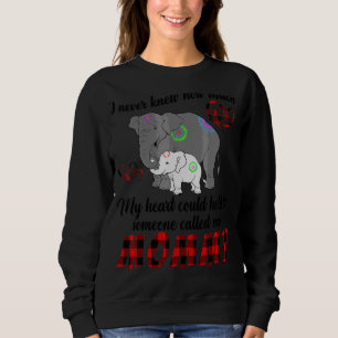 Never Knew How Much Heart Could Hold Called Mummy Sweatshirt