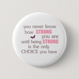 Never Know How Strong You Are 6 Cm Round Badge