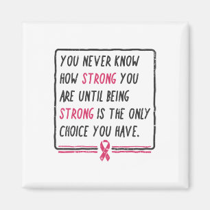 Never Know How Strong You Are Breast Cancer Gift  Magnet